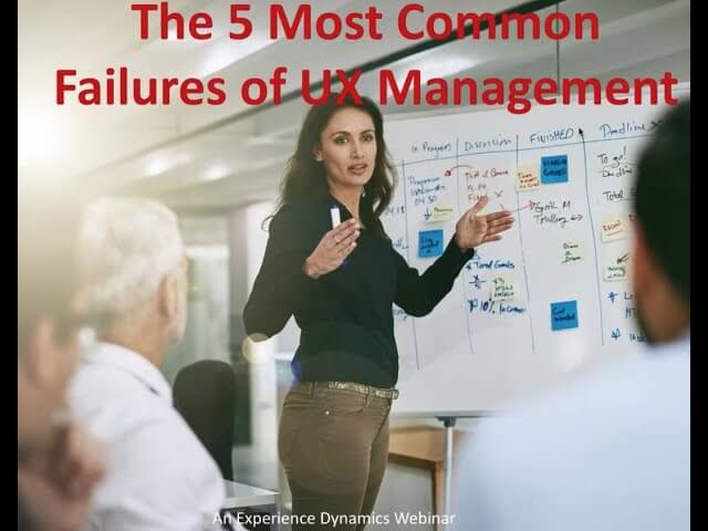 Fixing the 5 Most Common Failures of UX Management: Webinar Recording